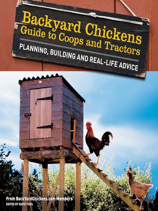 Title details for Backyard Chickens' Guide to Coops and Tractors by Members of Backyard Chickens.com - Wait list